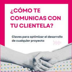 Gestiona eficazmente la comunicación con tu clientela